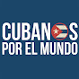 Cubanos por el Mundo