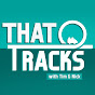 That Tracks Podcast With Tim and Nick